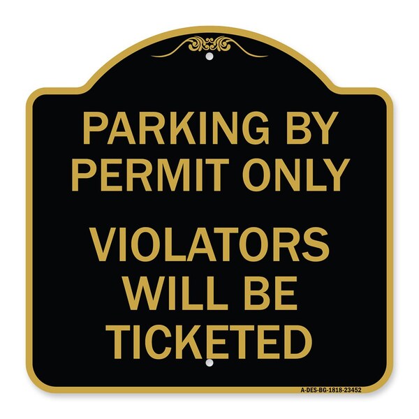 Signmission Parking by Permit Violators Will Ticketed, Black & Gold Aluminum Sign, 18" x 18", BG-1818-23452 A-DES-BG-1818-23452 - main